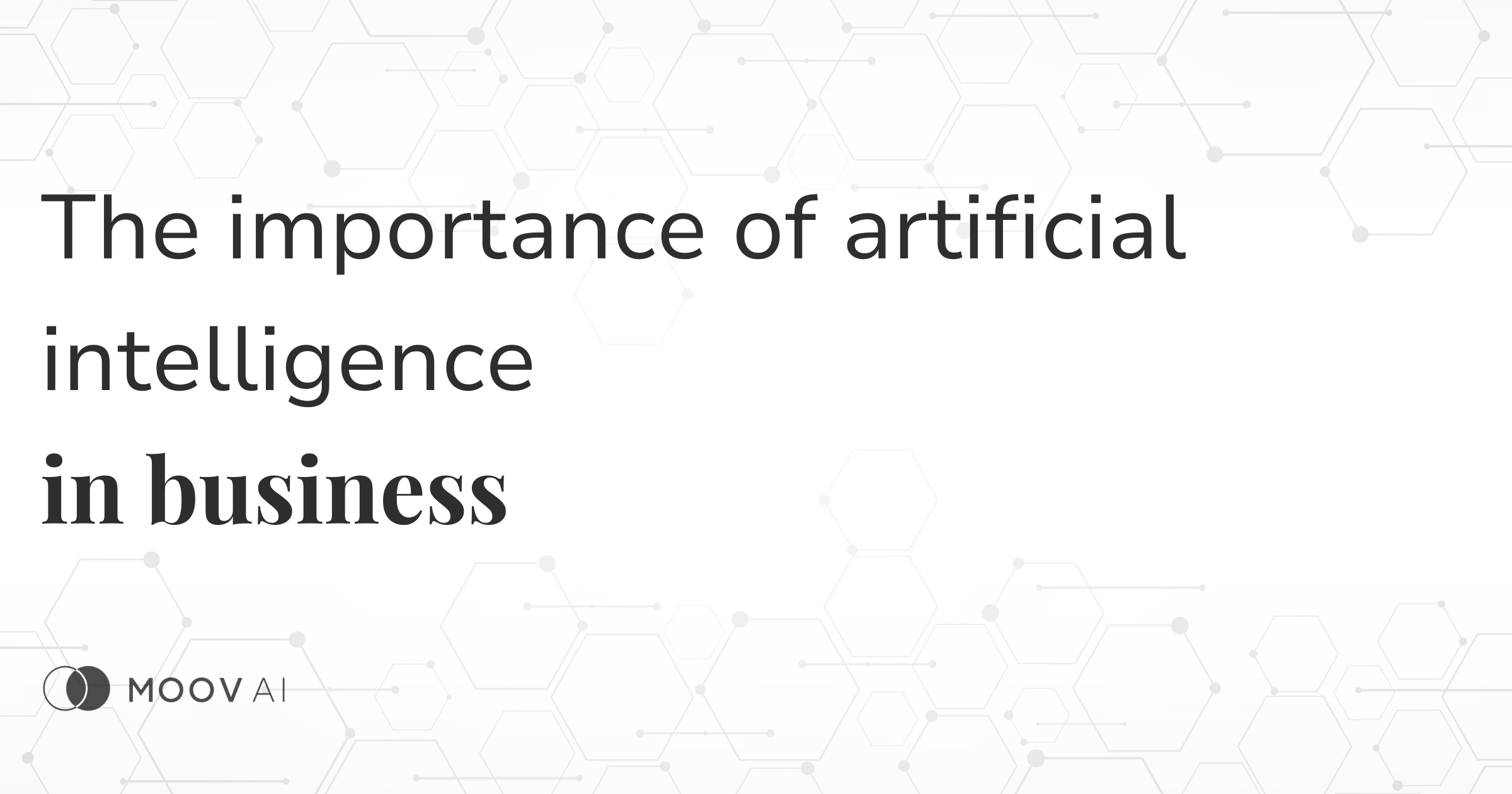 The importance of AI in business Moov AI